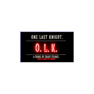 One Last Knight. A series of short stories.