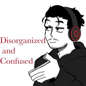 Disorganized and Confused