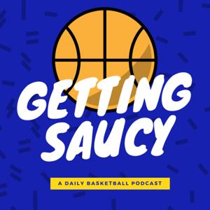 Getting Saucy - A Daily Basketball Podcast