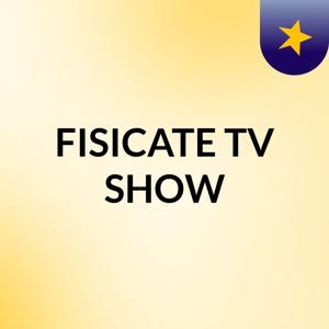 FISICATE TV SHOW