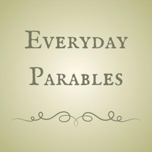 Everyday Parables