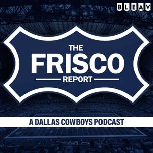 The Frisco Report a Dallas Cowboys Podcast