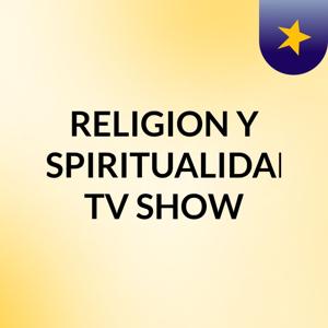 RELIGION Y ESPIRITUALIDAD TV SHOW