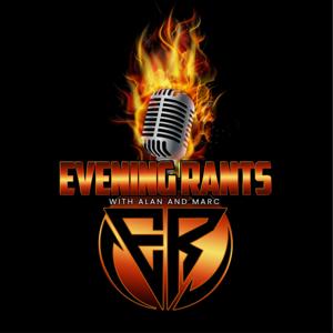 Evening Rants with Alan Roberts and Marc Lobliner