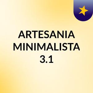 ARTESANIA MINIMALISTA 3.1