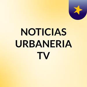 NOTICIAS URBANERIA TV