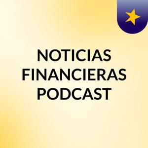 NOTICIAS FINANCIERAS PODCAST