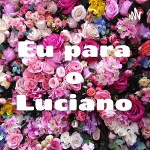 Eu para o Luciano