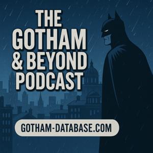 The Gotham and Beyond Podcast by The Evil Dungeon Master