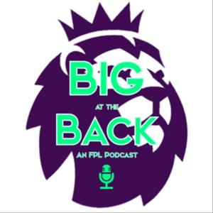 Big at the Back: A Fantasy Football Podcast (FPL)