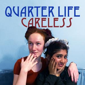 Quarter Life Careless