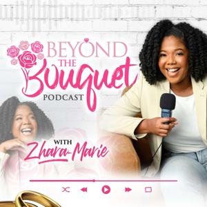 Beyond The Bouquet Podcast