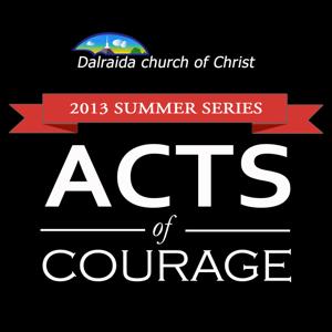 Acts of Courage (2013 Summer Series)