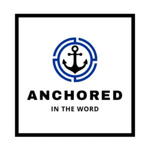 Anchored in the Word