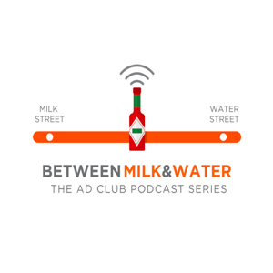 The Ad Club - Between Milk and Water Podcast Series