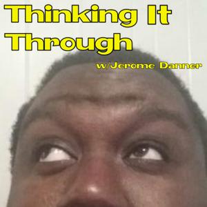 Thinking It Through with Jerome Danner