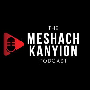 The Meshach Kanyion Podcast