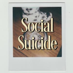 Social Suicide