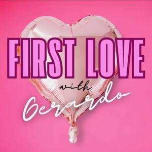 First Love! With Gerardo