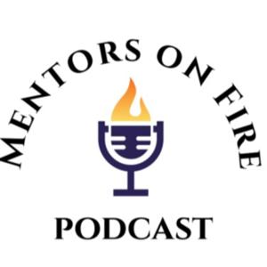 Mentors on Fire Podcast