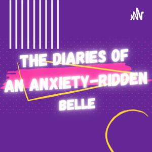 The Diaries of an Anxiety Ridden Belle