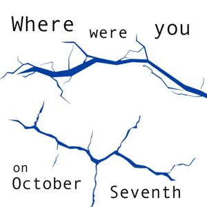 Where were you on October Seventh?