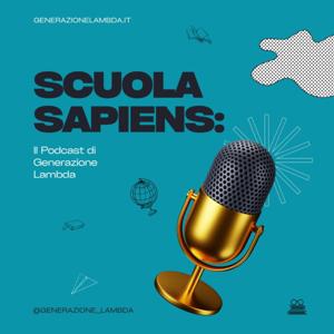 Scuola Sapiens: il podcast di Generazione Lambda