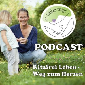 Liebe Trägt - Kitafrei Leben: Weg zum Herzen