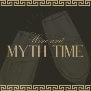 Wine and Myth Time