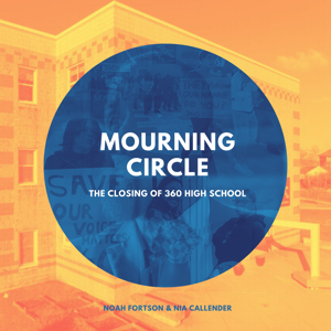 Mourning Circle: The Closing of 360 High School