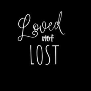 Loved Not Lost