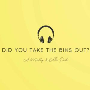 Did you take the bins out?