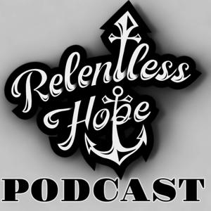 Relentless Hope  Podcast