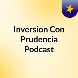 Inversion Con Prudencia Podcast