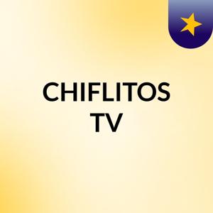 CHIFLITOS TV