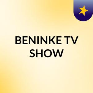 BENINKE TV SHOW