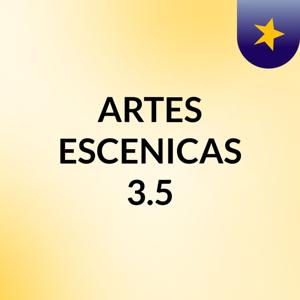 ARTES ESCENICAS 3.5