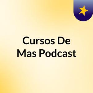 Cursos De Mas Podcast
