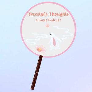 Freestyle Thoughts, a Dance Podcast