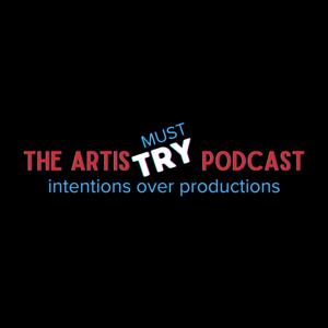 The Artist Must Try Podcast