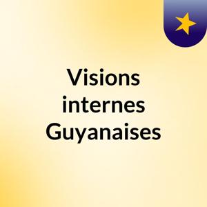 Visions internes Guyanaises