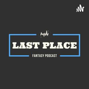 Last Place Fantasy Podcast