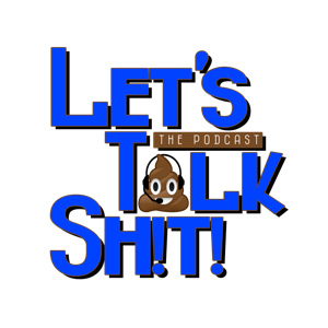 Let's Talk Sh!t!