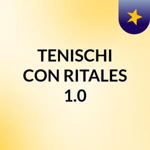 TENISCHI CON RITALES 1.0