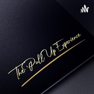The Pull Up Experience Podcast