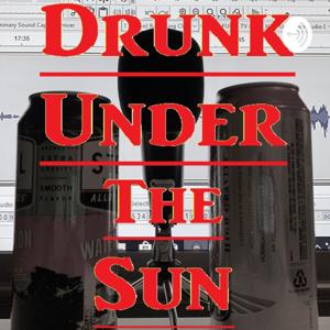 Drunk Under the Sun