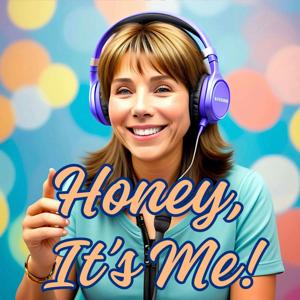 Honey, It's Me!