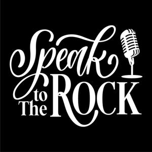 Speak to the Rock Podcast