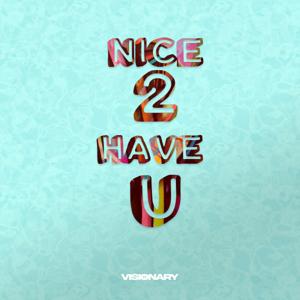 Nice 2 Have U