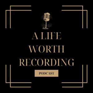 A Life Worth Recording